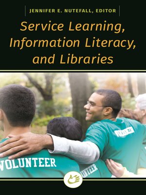 Service Learning, Information Literacy, and Libraries - ebook